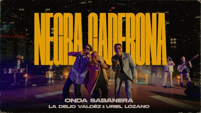 Onda Sabanera, Uriel Lozano y La Delio Valdez estrenaron «Negra Caderona»